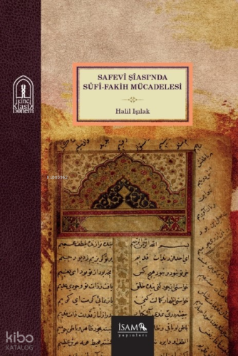 Safevi Şiasında Sûfi Fakih Mücadelesi