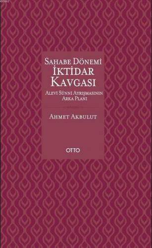 Sahabe Dönemi İktidar Kavgası (Ciltli); Alevi Sünni Ayrışmasının Arka Planı