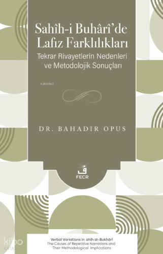 Sahîh-i Buhârî’de Lafız Farklılıkları;Tekrar Rivayetlerin Nedenleri ve