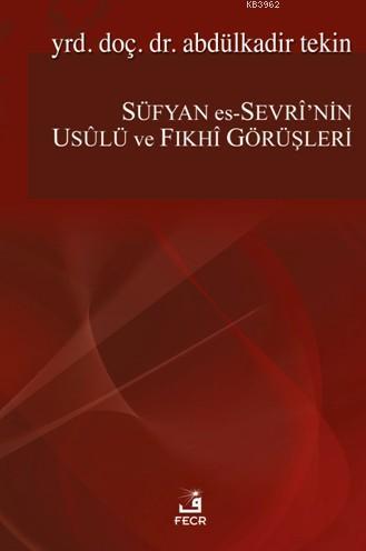 Süfyan Es-Sevri'nin Usülü Ve Fıkhi Görüşleri