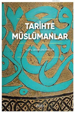 Tarihte Müslümanlar (Ciltli); Yüzyıl Değerlendirmeleri