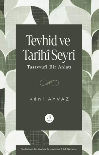 Tevhid ve Tarihî Seyri ;Tasavvufi Bir Anlatı