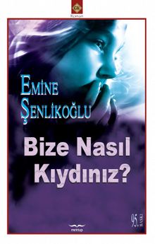 Bize Nasıl Kıydınız
