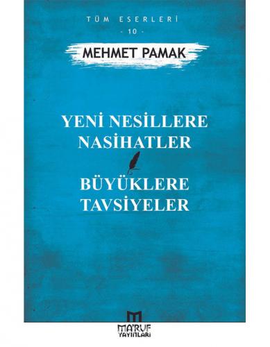 Yeni Nesillere Nasihatler Büyüklere Tavsiyeler; Tüm Eserleri 10