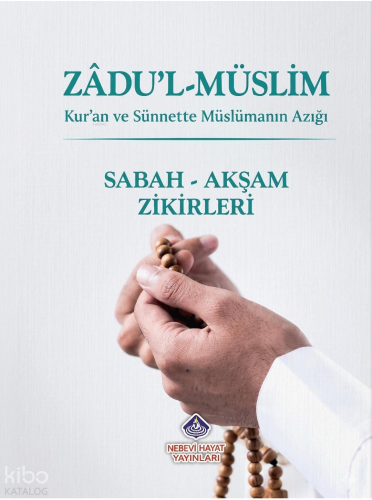 Zadu'l-Müslim: Sabah - Akşam Zikirleri